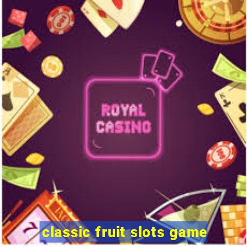 classic fruit slots game